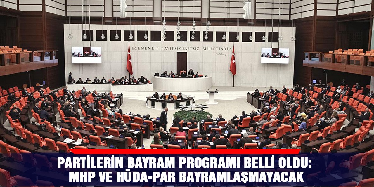 Partilerin bayram programı belli oldu: MHP ve HÜDA-PAR bayramlaşmayacak