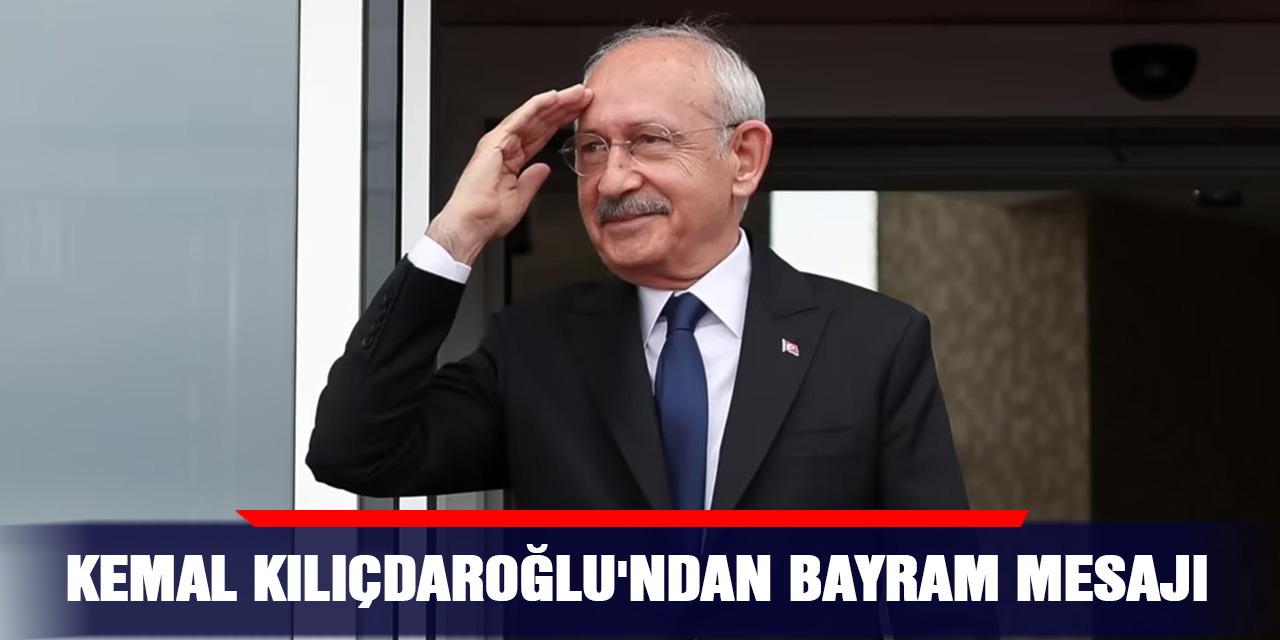 Kemal Kılıçdaroğlu'ndan bayram mesajı