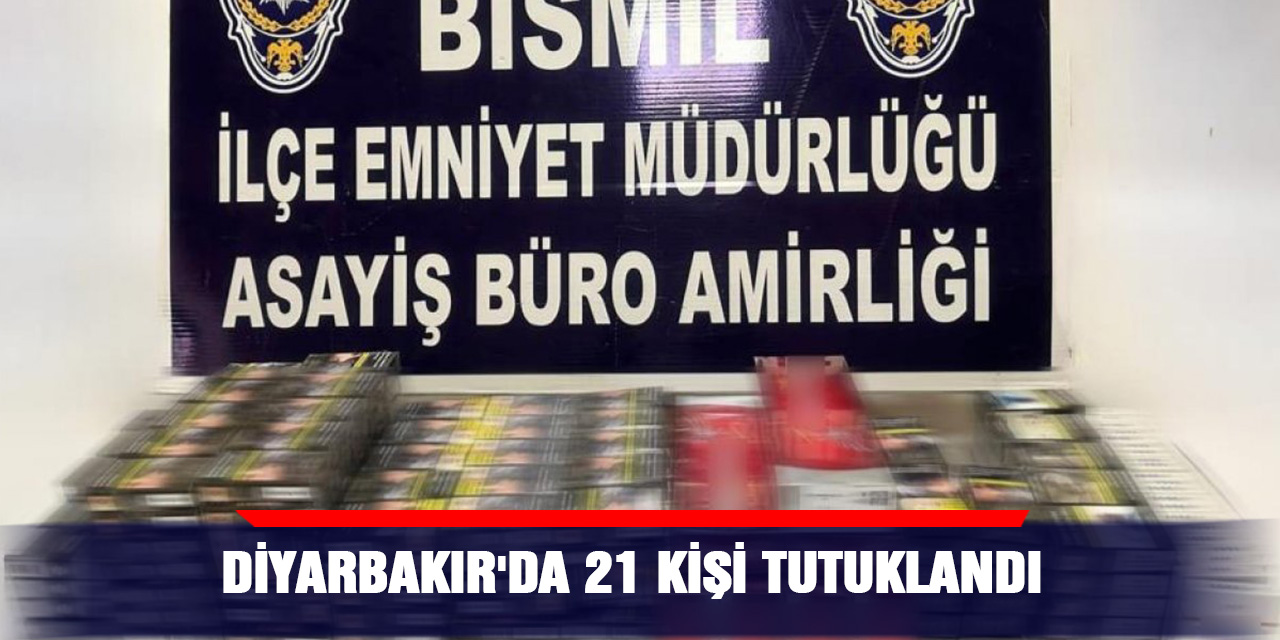 Diyarbakır'da 21 kişi tutuklandı