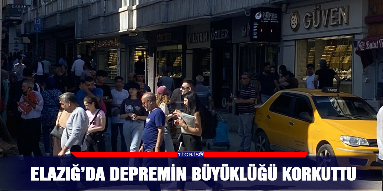 Elazığ’da depremin büyüklüğü korkuttu