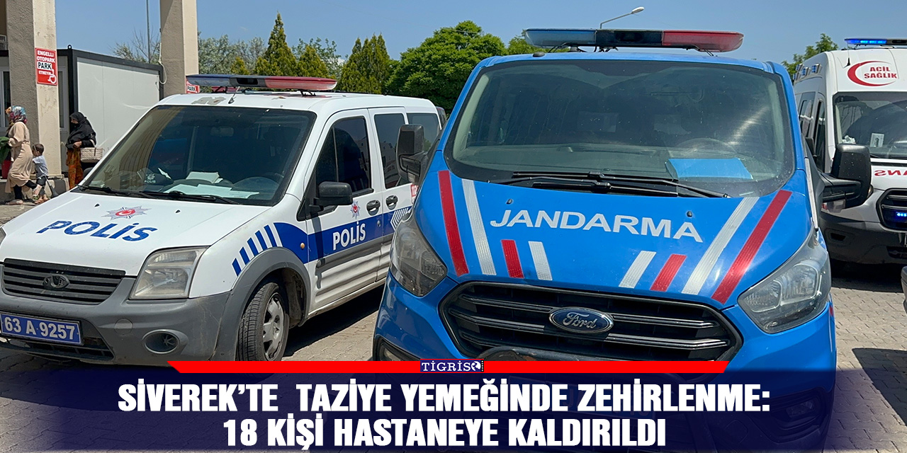 Siverek’te  taziye yemeğinde zehirlenme:18 kişi hastaneye kaldırıldı