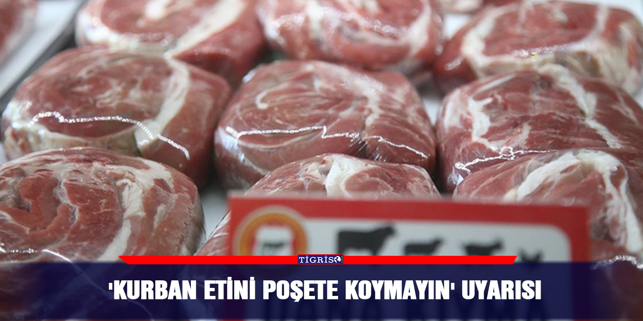 'Kurban etini poşete koymayın' uyarısı