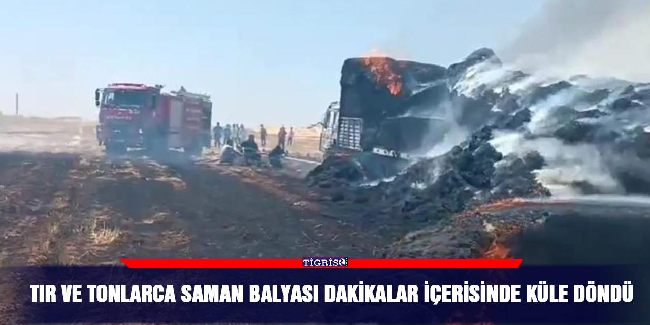 Tır ve tonlarca saman balyası dakikalar içerisinde küle döndü