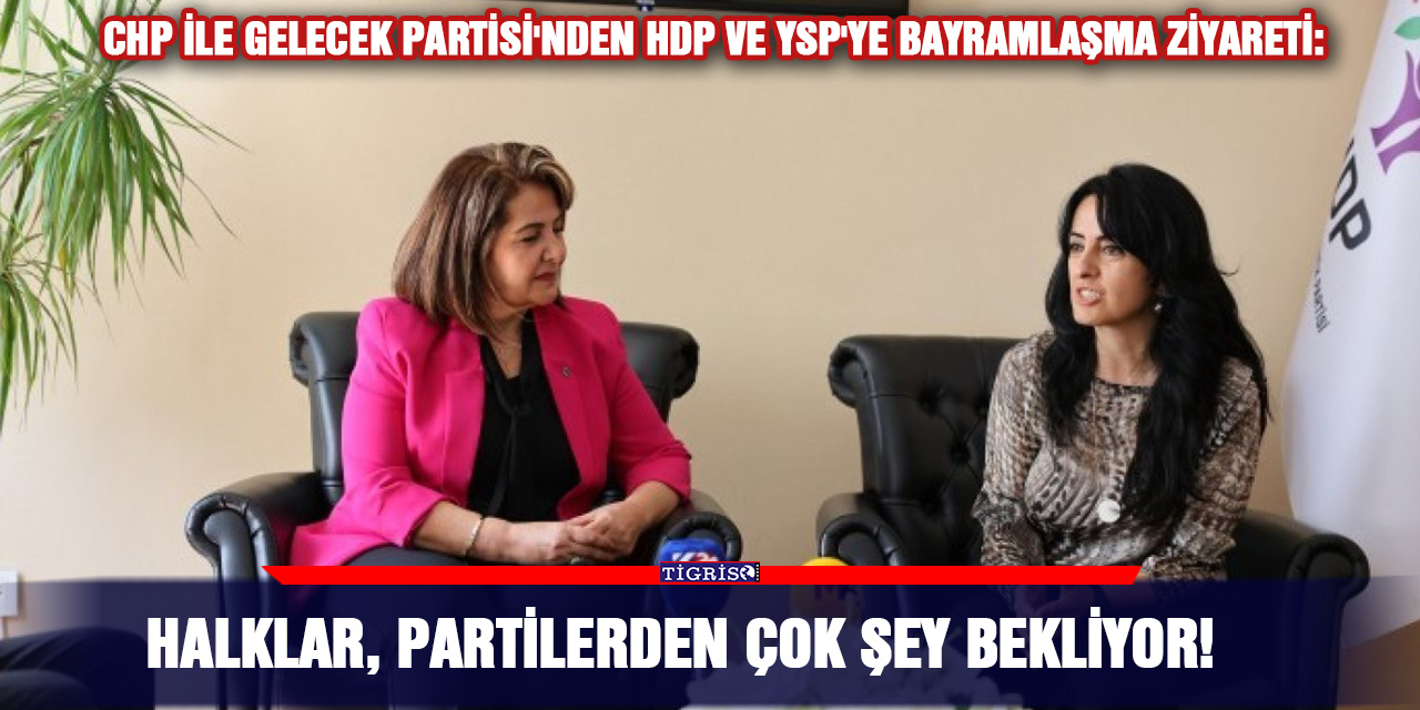 Halklar, partilerden çok şey bekliyor!