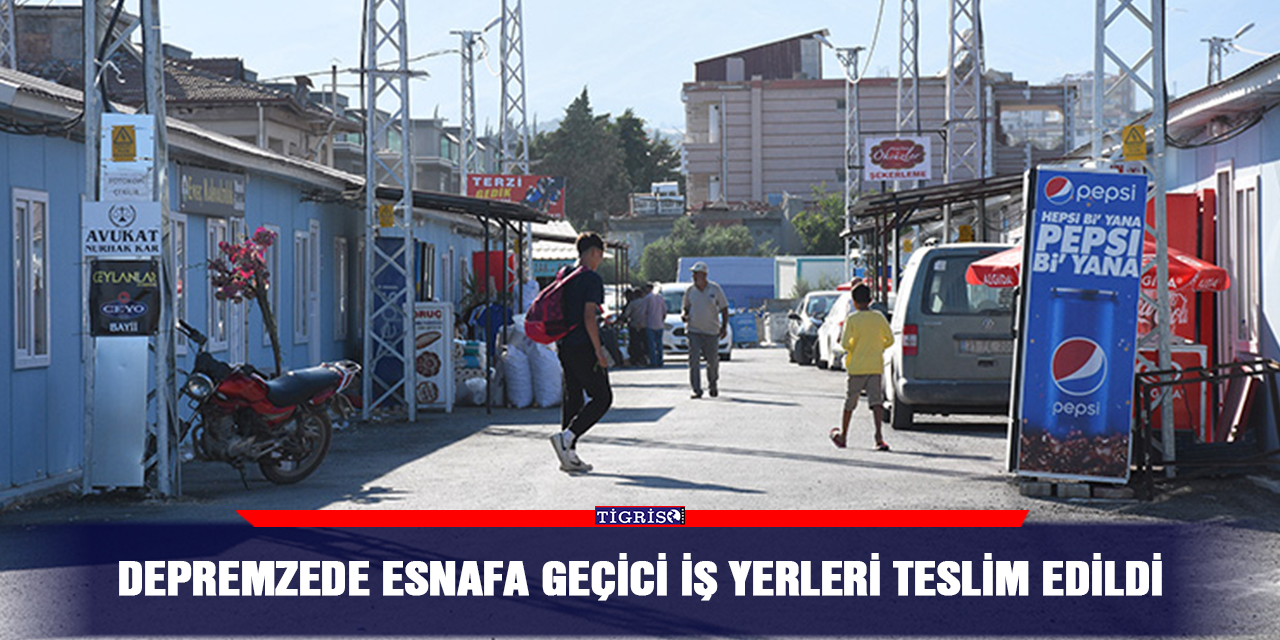 Depremzede esnafa geçici iş yerleri teslim edildi