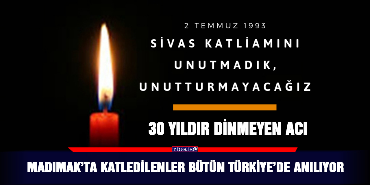 Madımak’ta katledilenler bütün Türkiye’de anılıyor
