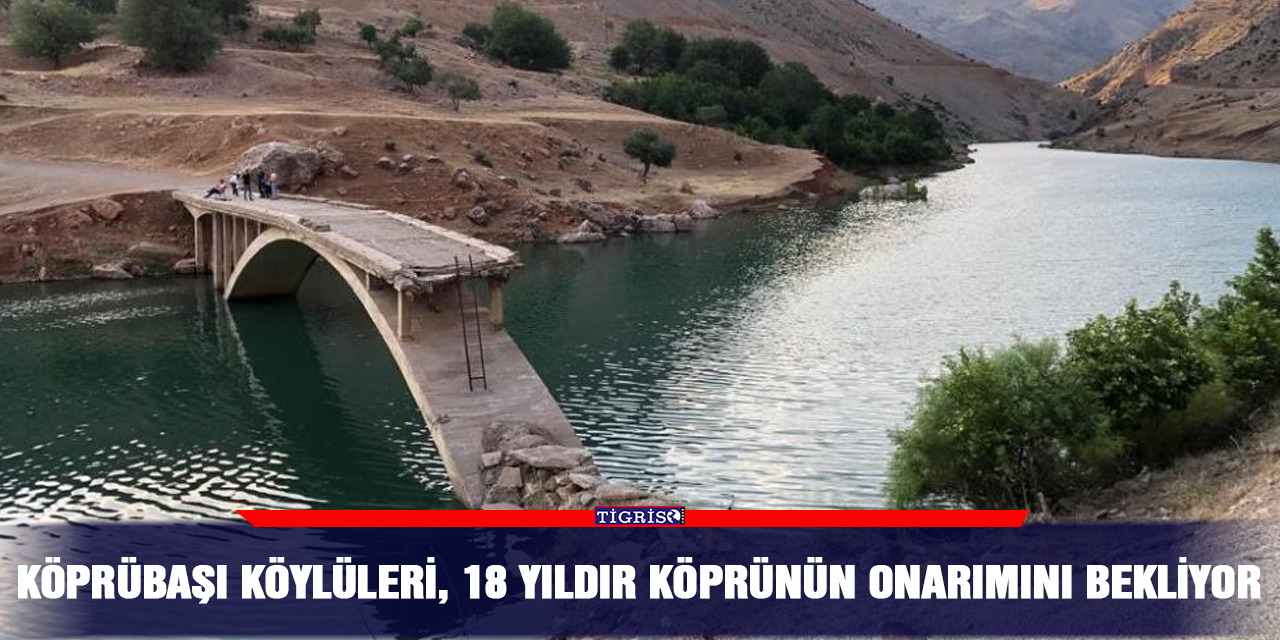 Köprübaşı köylüleri, 18 yıldır köprünün onarımını bekliyor