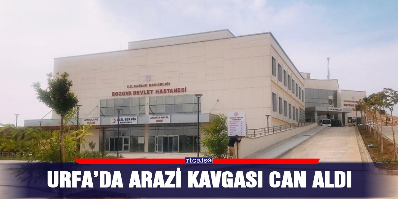 Urfa’da arazi kavgası can aldı