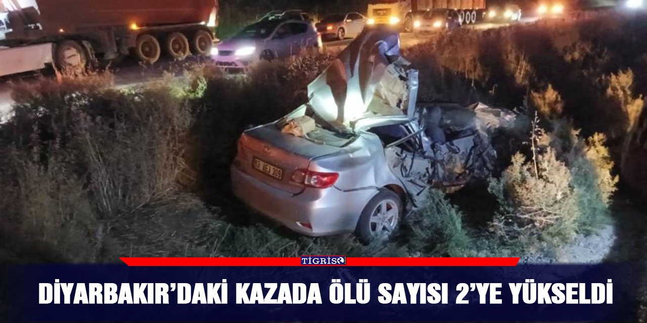 Diyarbakır’daki kazada ölü sayısı 2’ye yükseldi