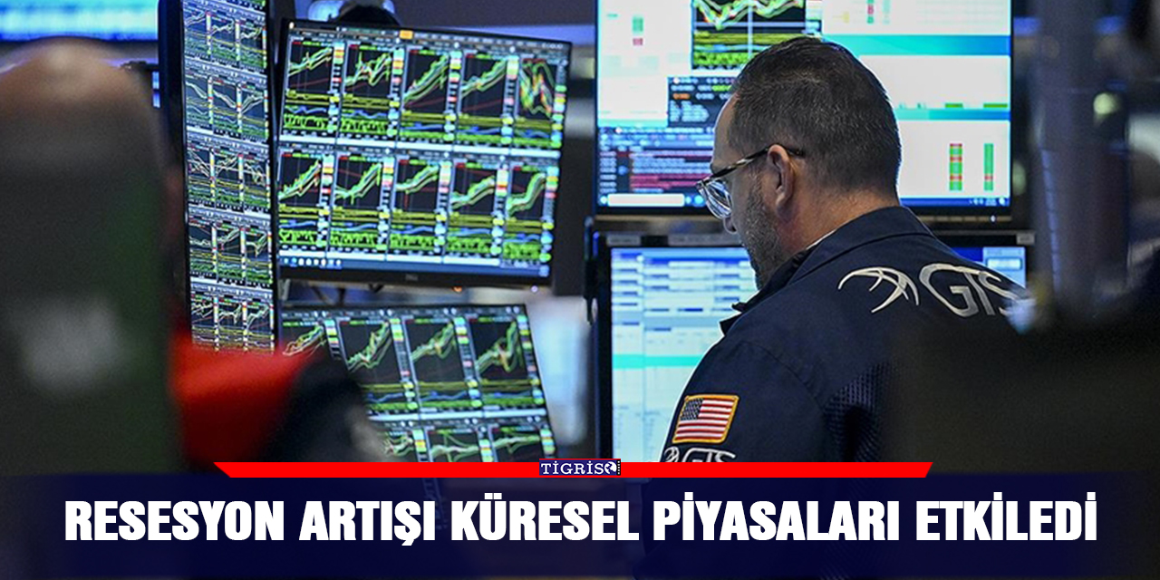 Resesyon artışı küresel piyasaları etkiledi