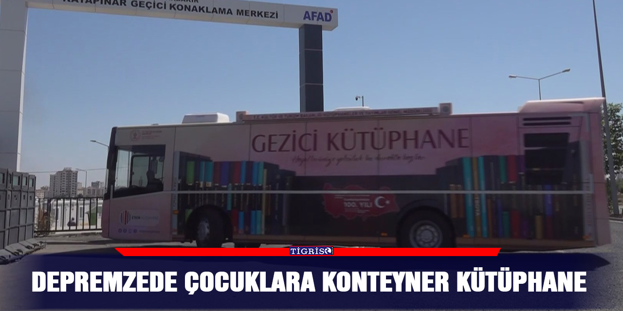 Depremzede çocuklara konteyner kütüphane
