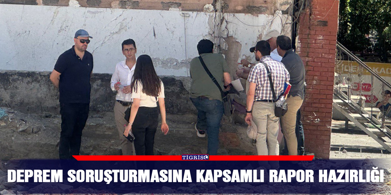 Deprem soruşturmasına kapsamlı rapor hazırlığı