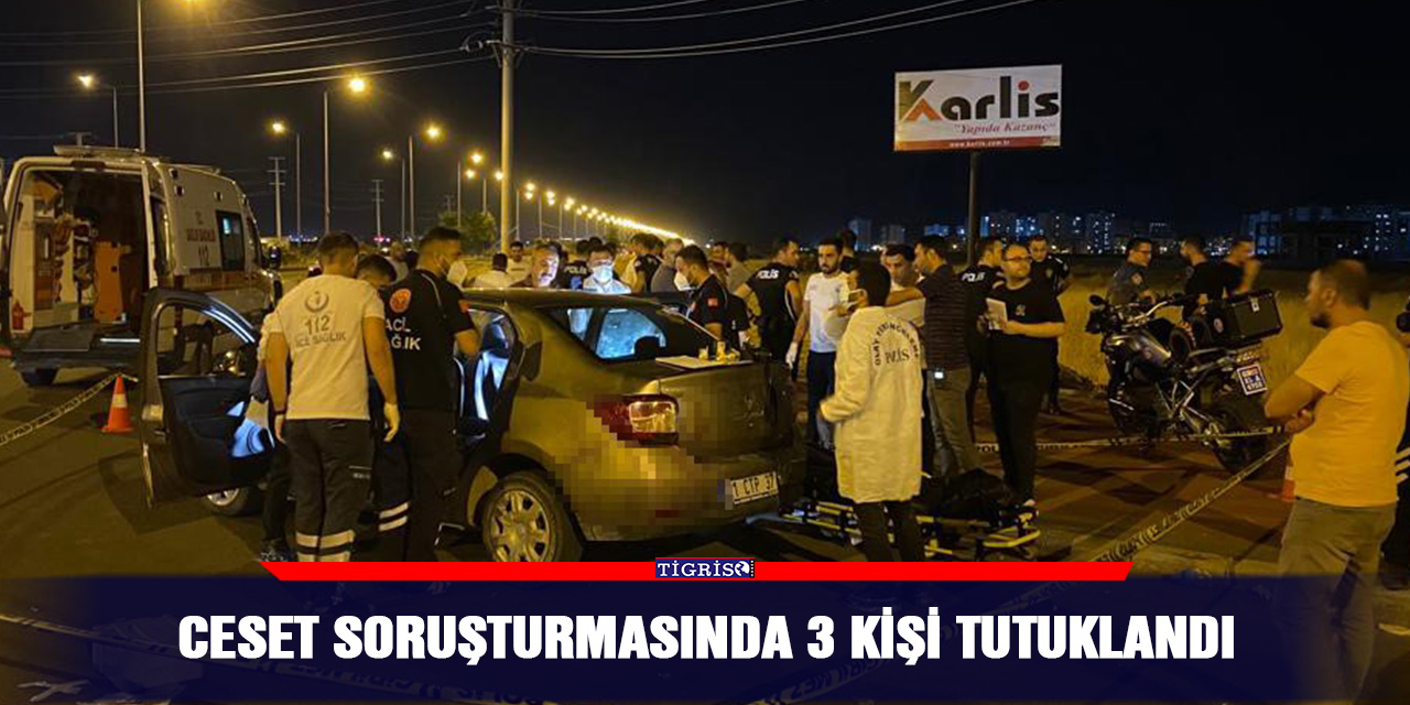 Ceset soruşturmasında 3 kişi tutuklandı