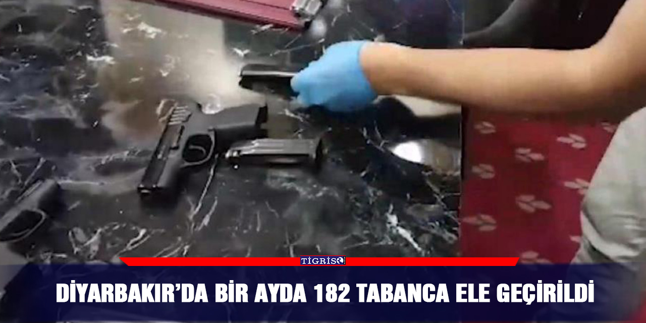 Diyarbakır’da bir ayda 182 tabanca ele geçirildi