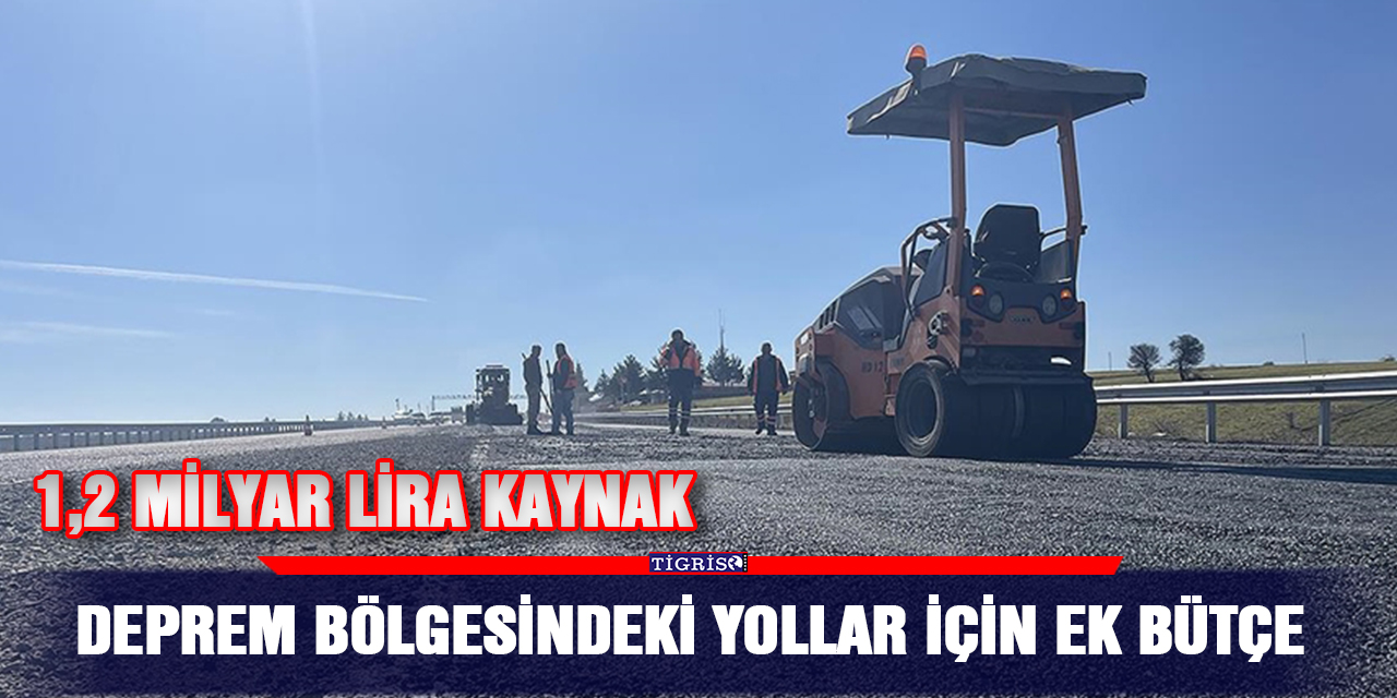 Deprem bölgesindeki yollar için ek bütçe
