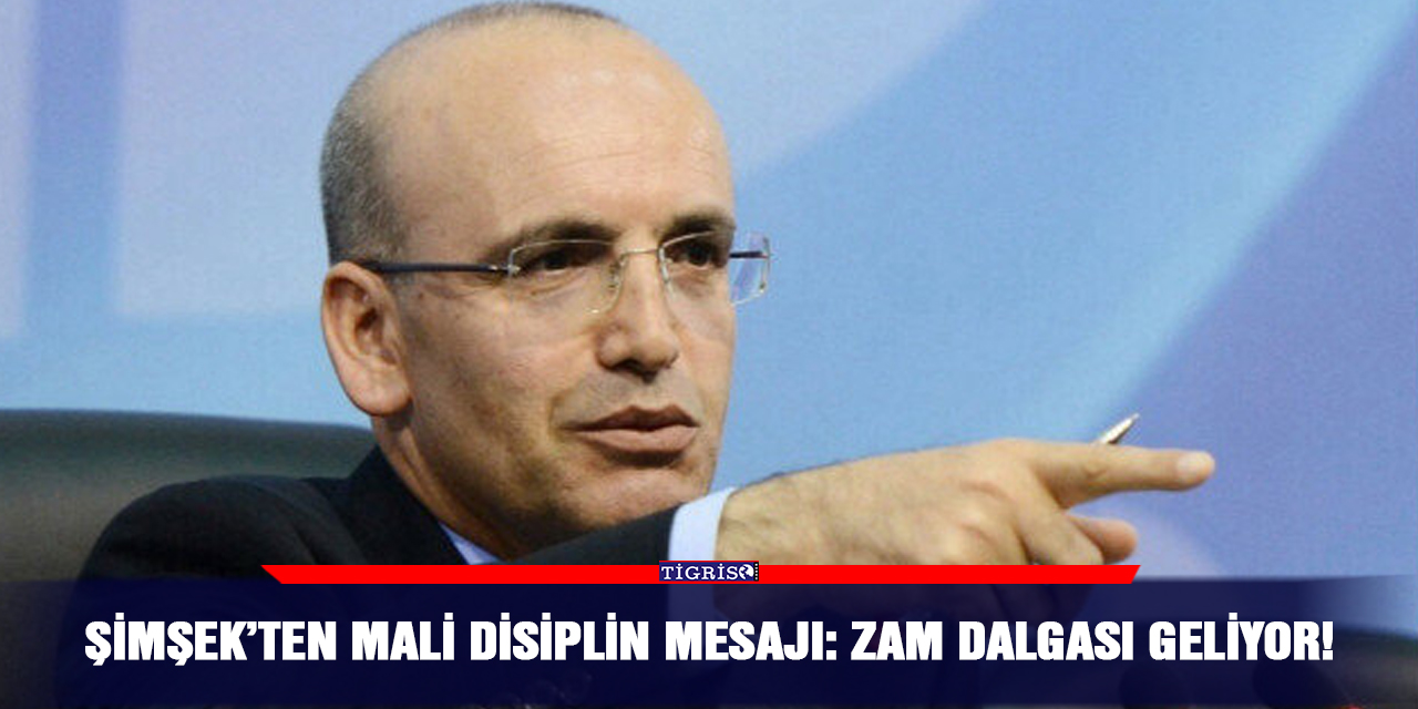 Şimşek’ten mali disiplin mesajı: Zam dalgası geliyor!