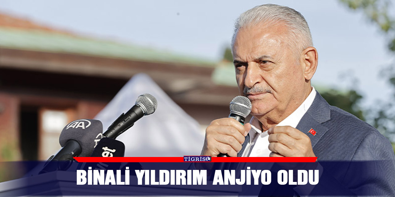 Binali Yıldırım anjiyo oldu