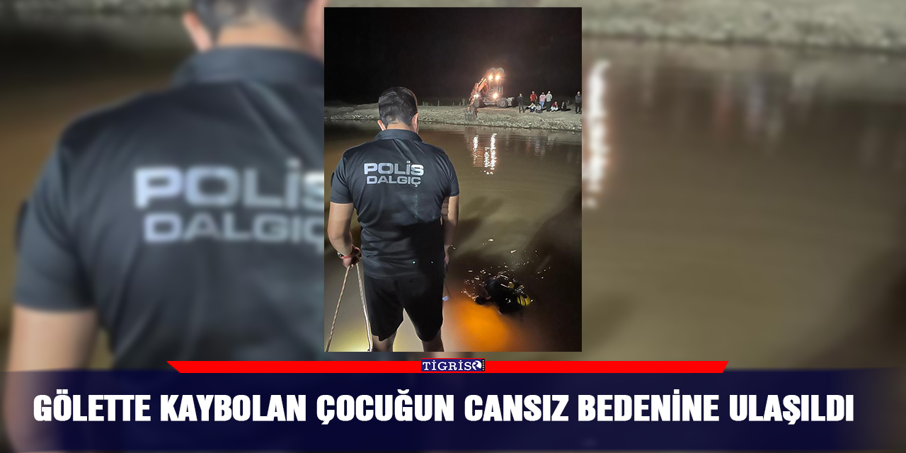 Gölette kaybolan çocuğun cansız bedenine ulaşıldı