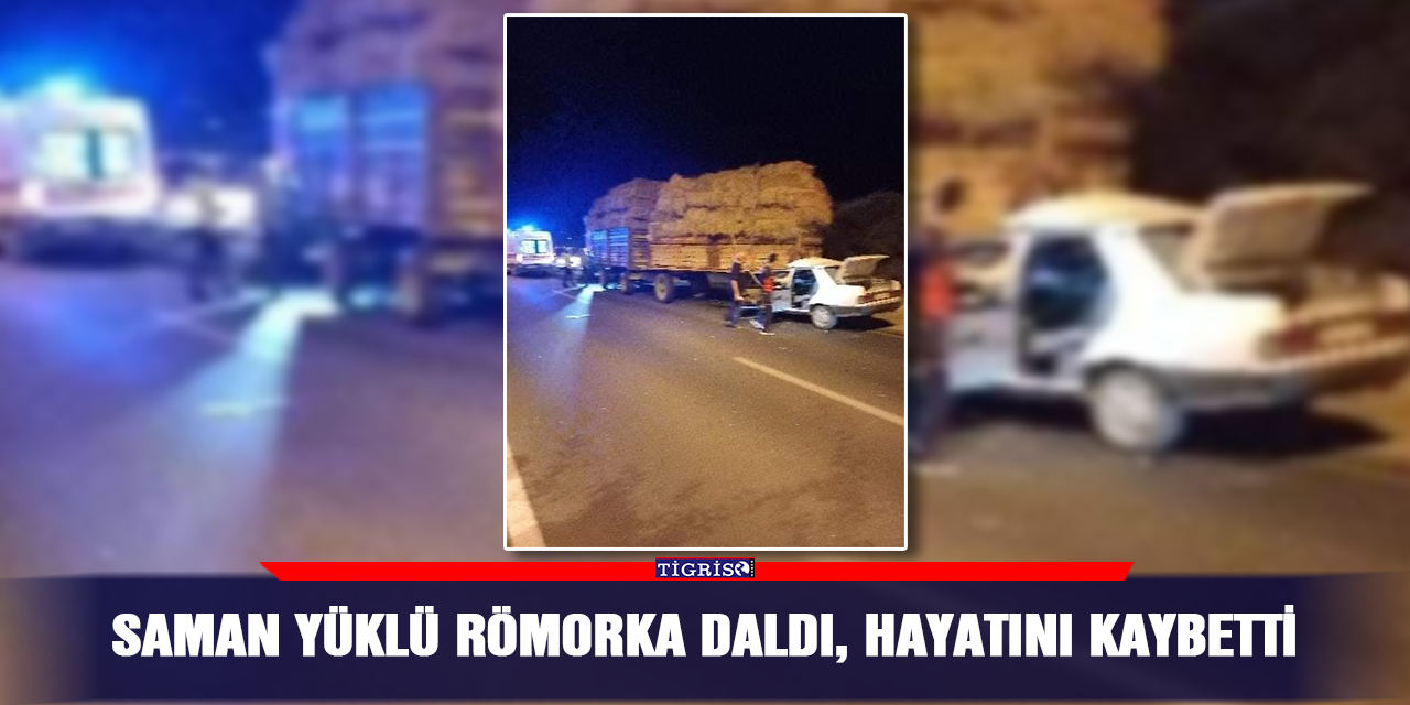 Saman yüklü römorka daldı, hayatını kaybetti
