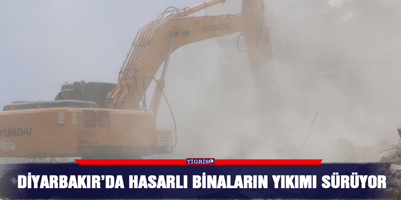 Diyarbakır’da hasarlı binaların yıkımı sürüyor