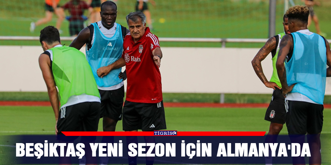 Beşiktaş yeni sezon için Almanya'da