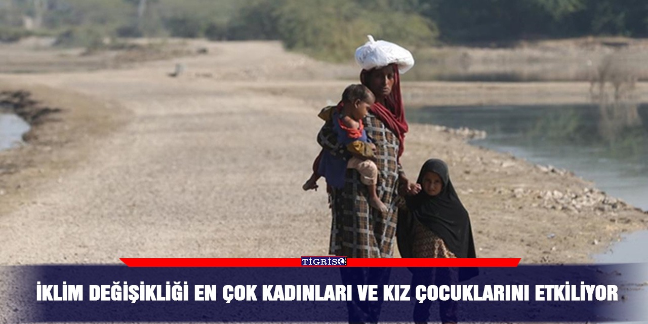 İklim değişikliği en çok kadınları ve kız çocuklarını etkiliyor