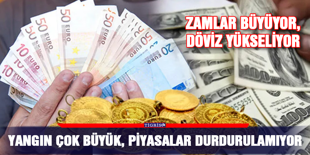 Yangın çok büyük, piyasalar durdurulamıyor