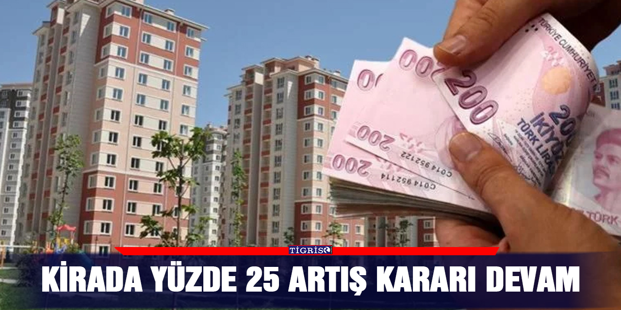 Kirada yüzde 25 artış kararı devam