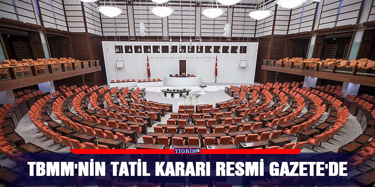 TBMM'nin tatil kararı Resmi Gazete'de
