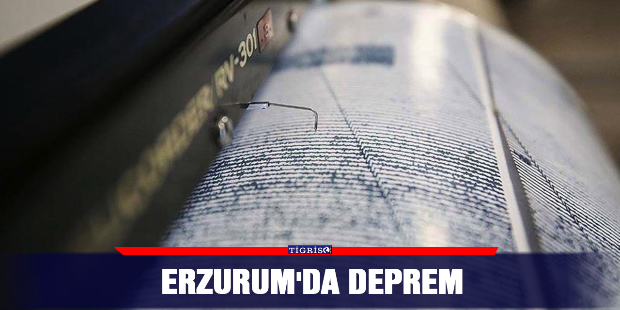 Erzurum'da deprem
