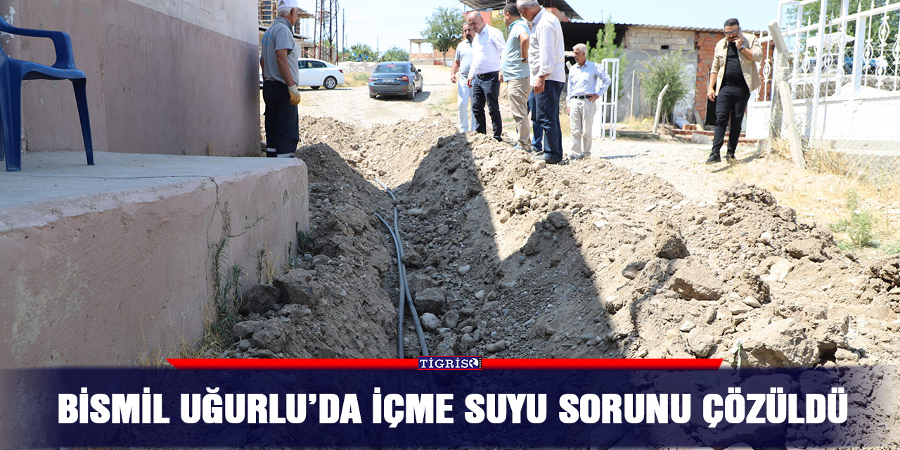 Bismil Uğurlu’da içme suyu sorunu çözüldü