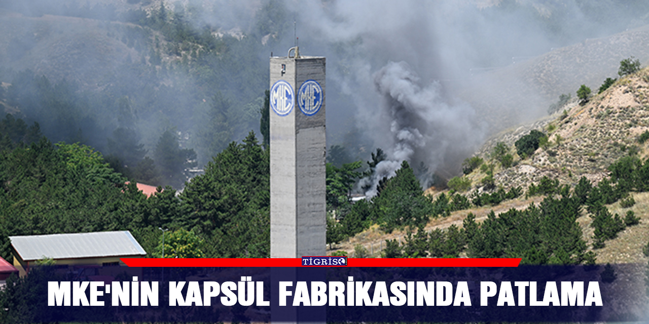 MKE'nin kapsül fabrikasında patlama