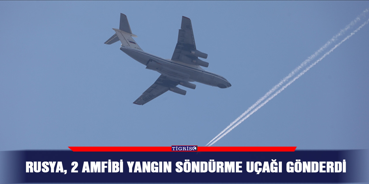 Rusya, 2 amfibi yangın söndürme uçağı gönderdi