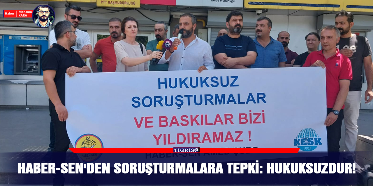 VİDEO - Haber-Sen'den soruşturmalara tepki: Hukuksuzdur!