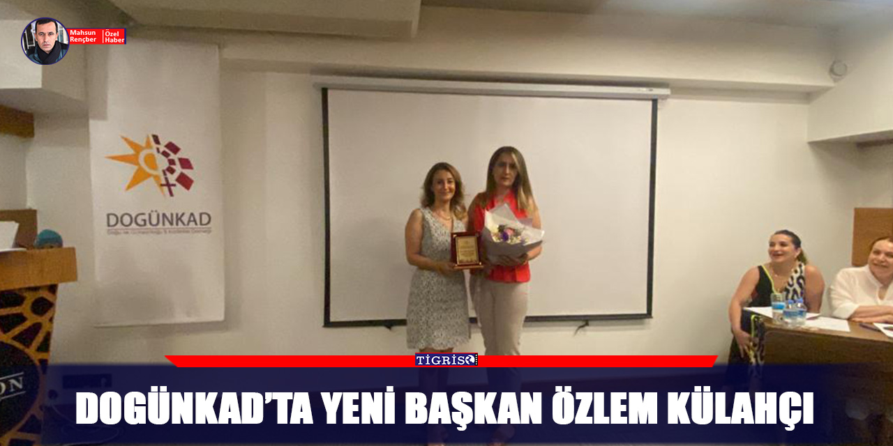 VİDEO - DOGÜNKAD’ta yeni başkan Özlem Külahçı