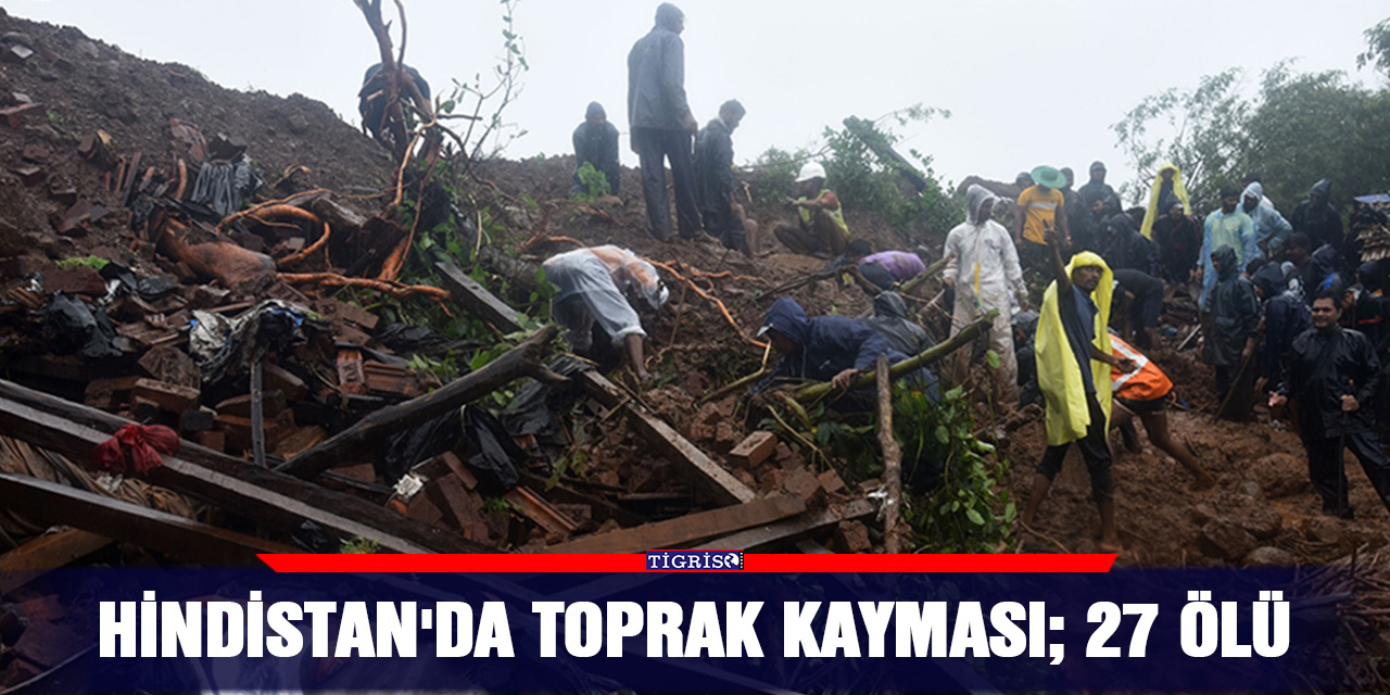 Hindistan'da toprak kayması; 27 ölü