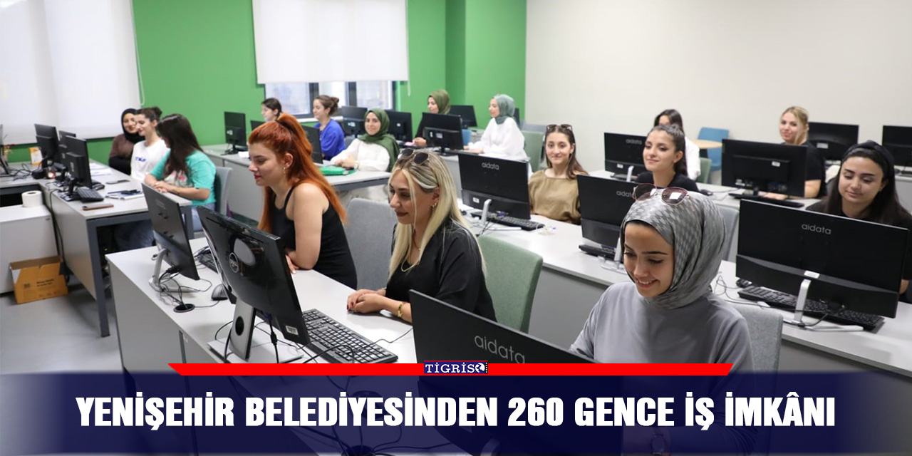 Yenişehir Belediyesinden 260 gence iş imkânı