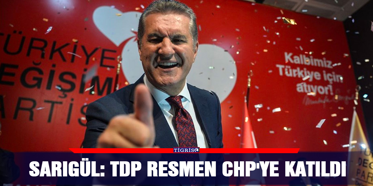Sarıgül: TDP resmen CHP'ye katıldı
