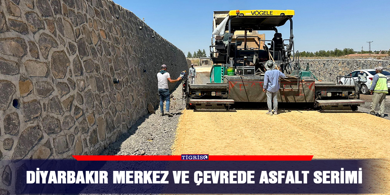 Diyarbakır merkez ve çevrede asfalt serimi