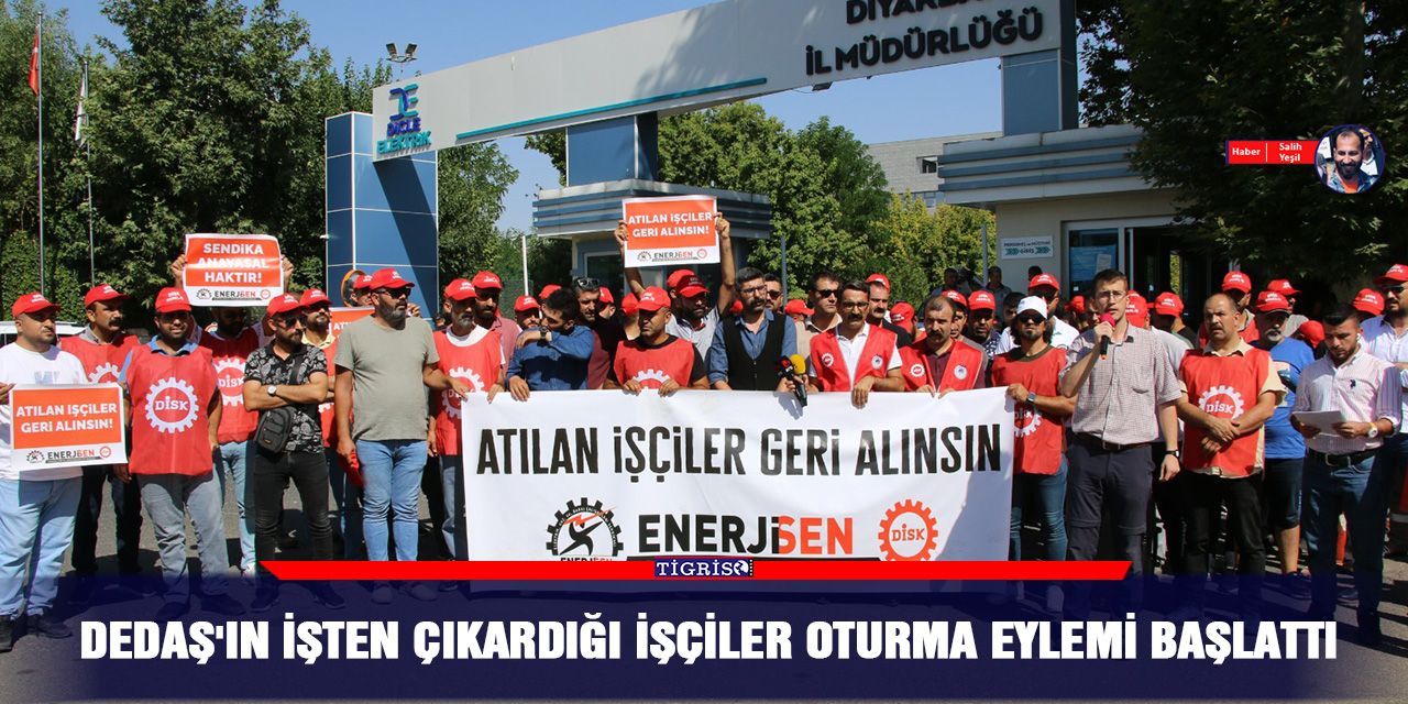 DEDAŞ'ın işten çıkardığı işçiler oturma eylemi başlattı