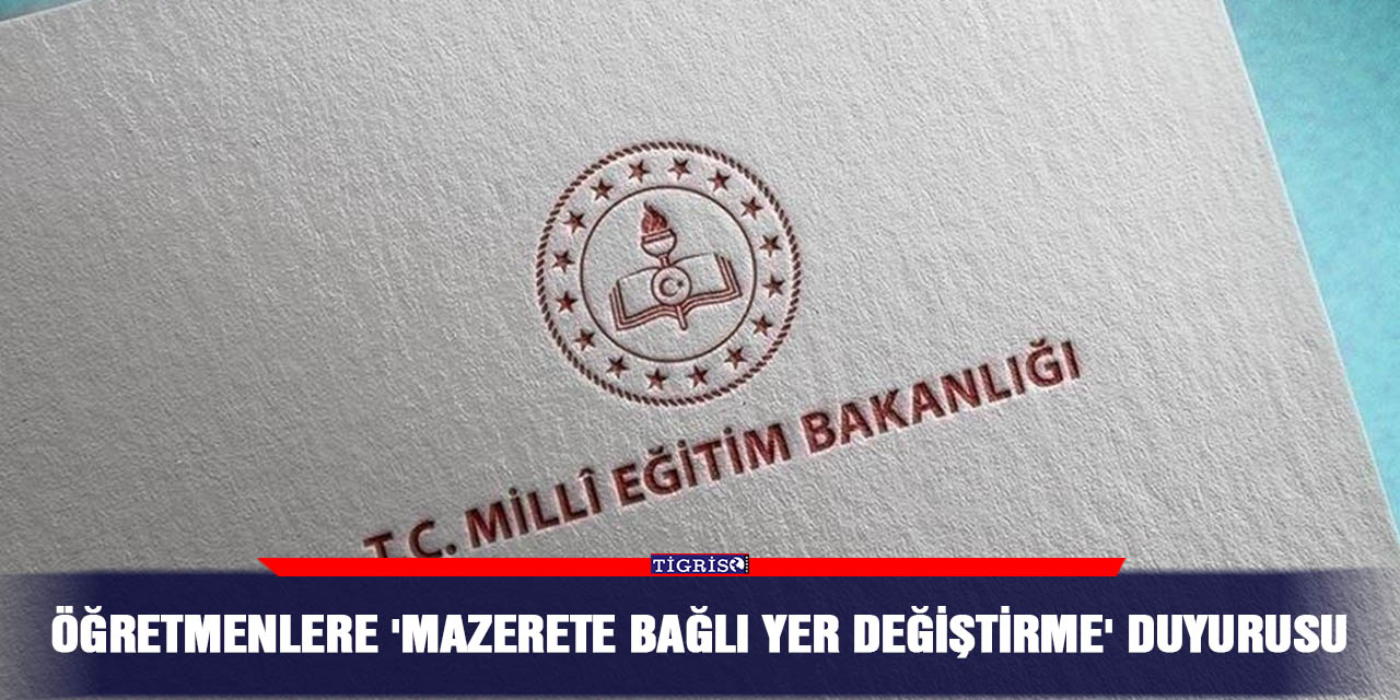 Öğretmenlere 'mazerete bağlı yer değiştirme' duyurusu