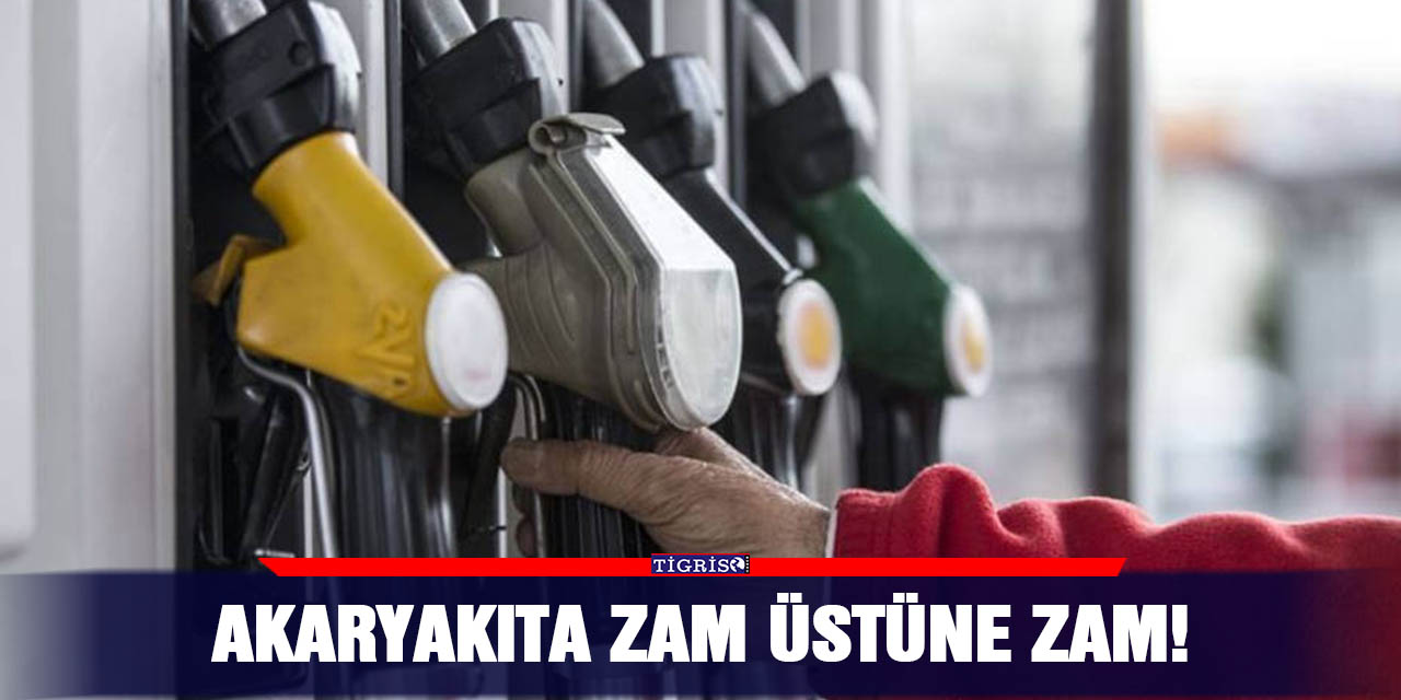 Akaryakıta zam üstüne zam!