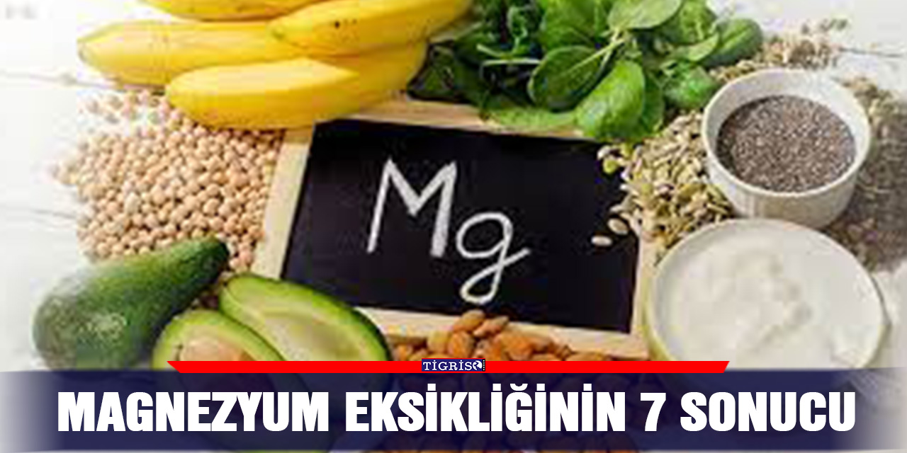 Magnezyum eksikliğinin 7 sonucu