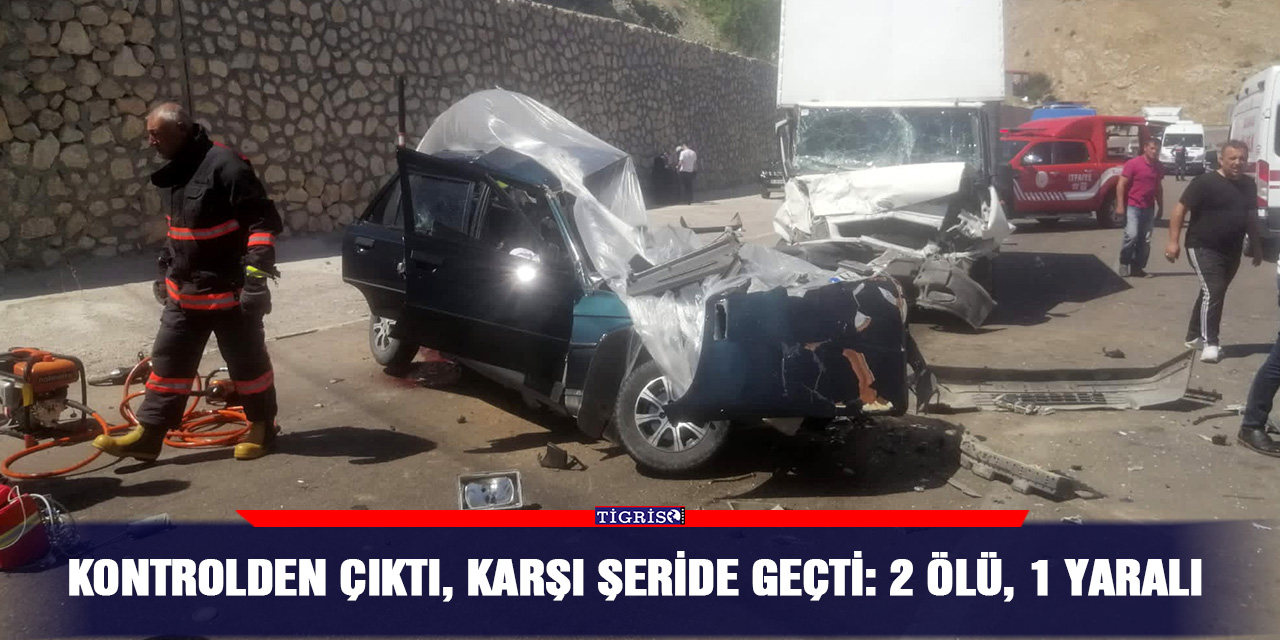 Kontrolden çıktı, karşı şeride geçti: 2 ölü, 1 yaralı