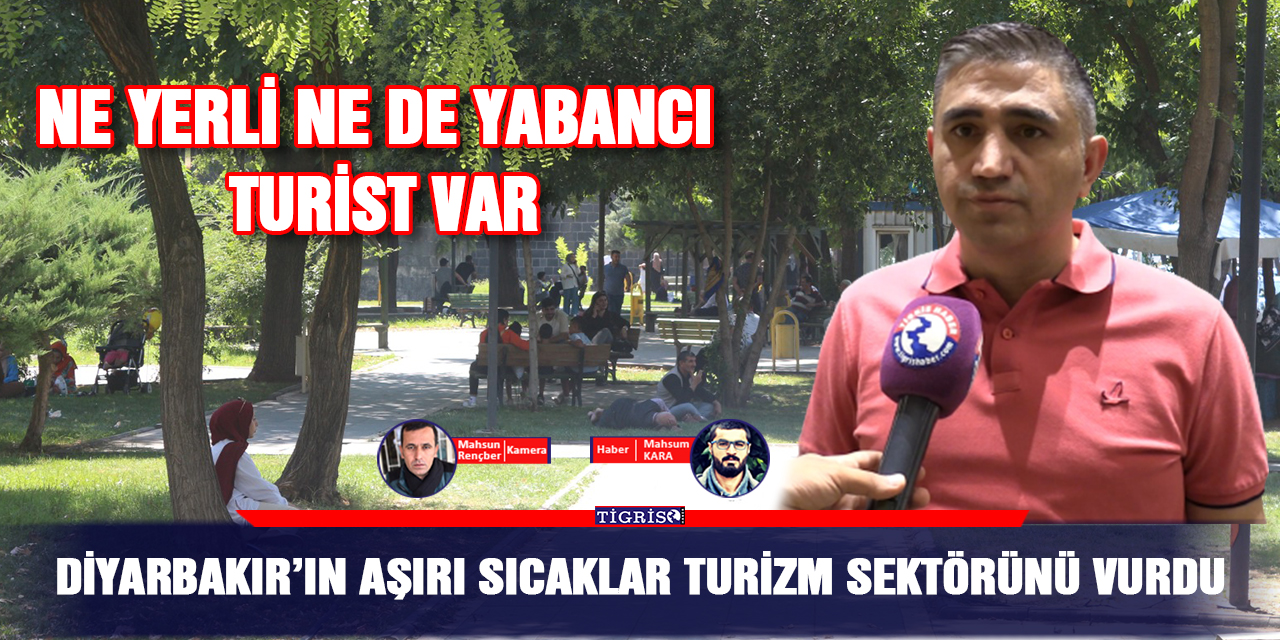 VİDEO - Diyarbakır’ın aşırı sıcaklar turizm sektörünü vurdu