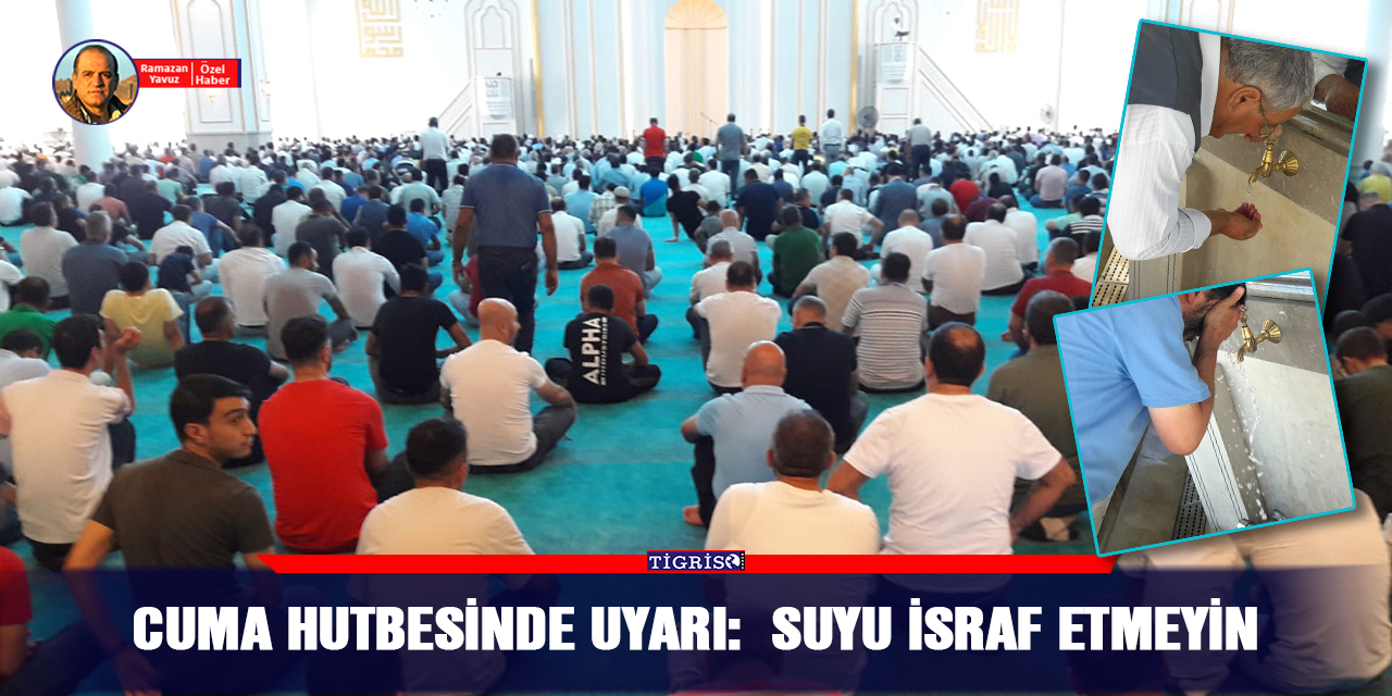 VİDEO - Cuma hutbesinde uyarı:  Suyu israf etmeyin