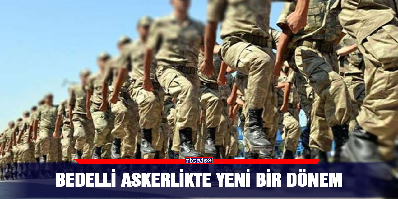 Bedelli askerlikte yeni bir dönem