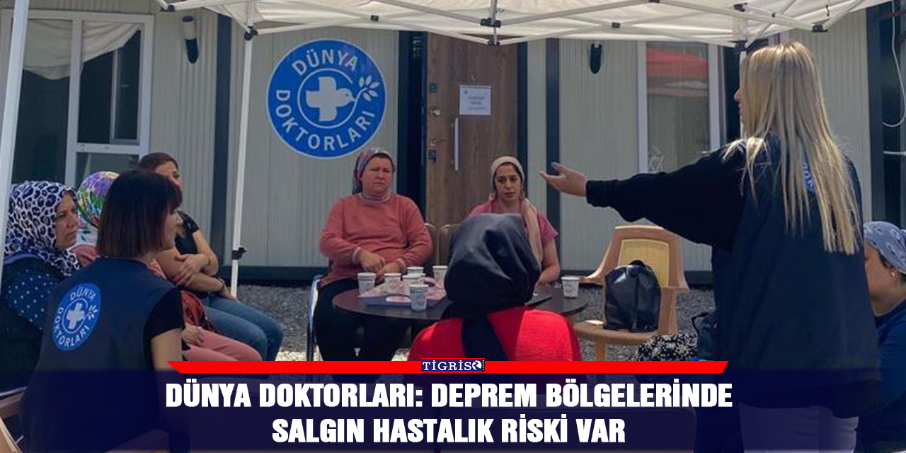 Dünya Doktorları: Deprem bölgelerinde salgın hastalık riski var