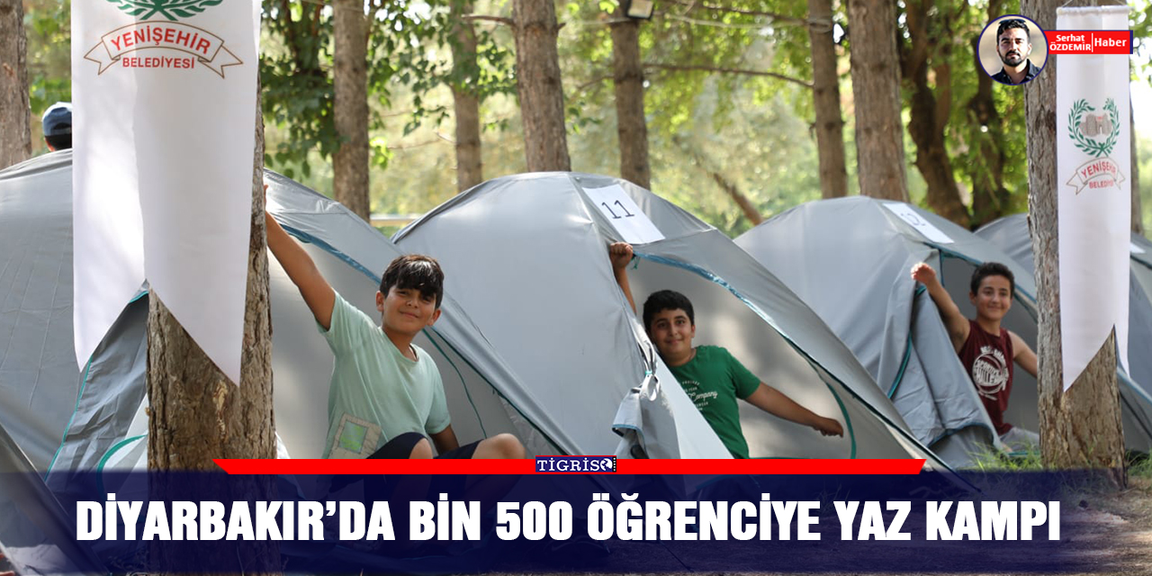 Diyarbakır’da Bin 500 öğrenciye yaz kampı