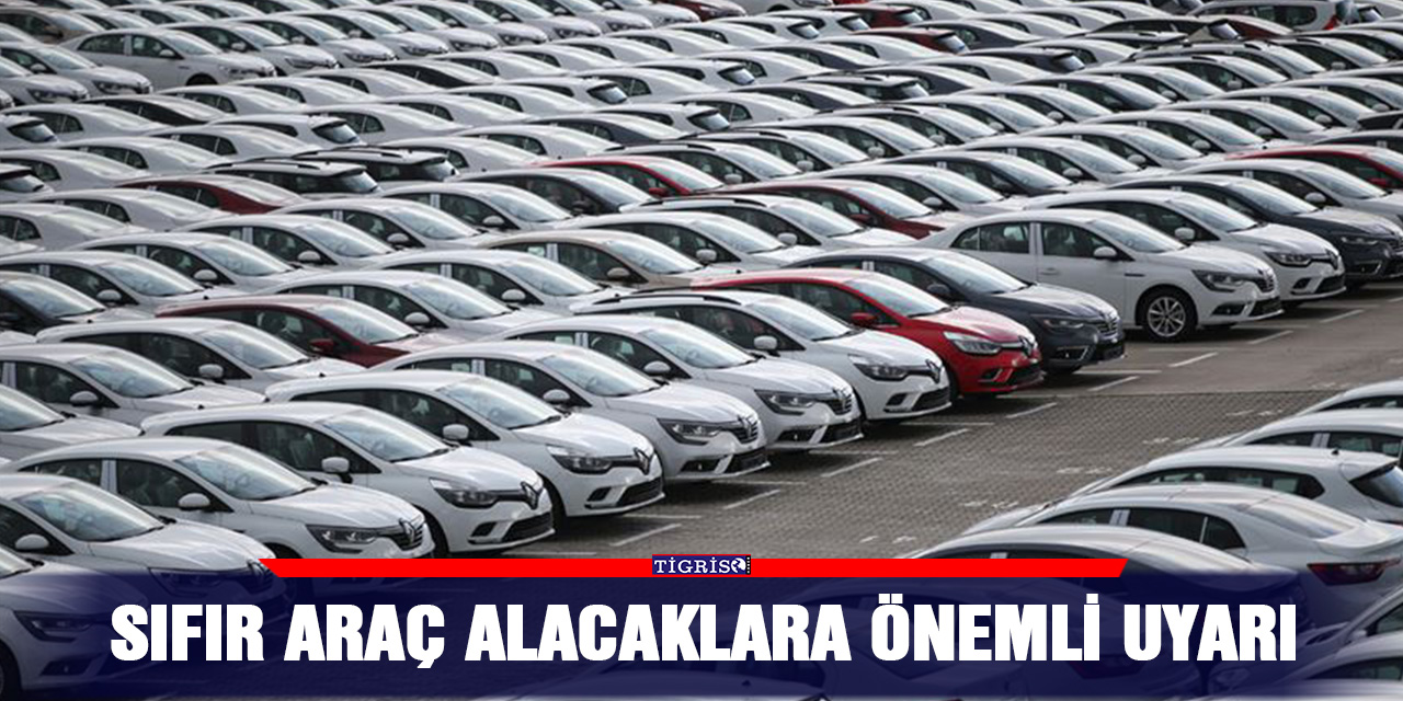 Sıfır araç alacaklara önemli uyarı